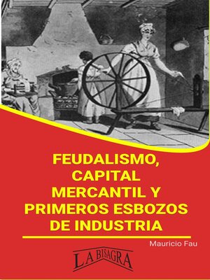 cover image of Feudalismo, capital mercantil y primeros esbozos de industria